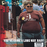 FATBOY SLIM - Youve come a long way baby