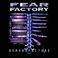 FEAR FACTORY - Demanufacture