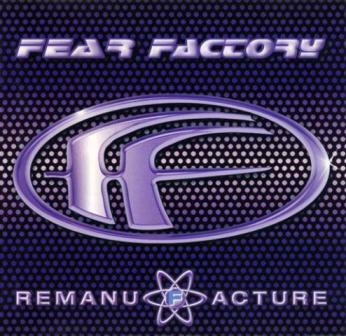 FEAR FACTORY - Remanufacture