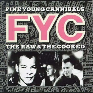 FINE YOUNG CANNIBALS - Raw and the cooke