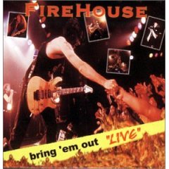 FIREHOUSE - Bring em out live
