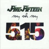 FIVE FIFTEEN - My oh my