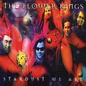 FLOWER KINGS - Stardust we are