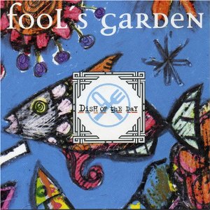 FOOLS GARDEN - Dish of the day