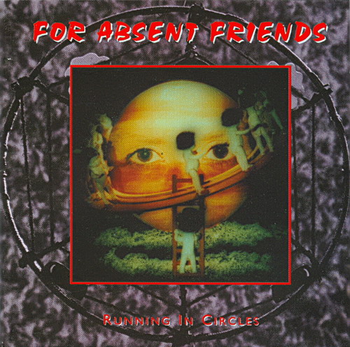 FOR ABSENT FRIENDS - Running in circles