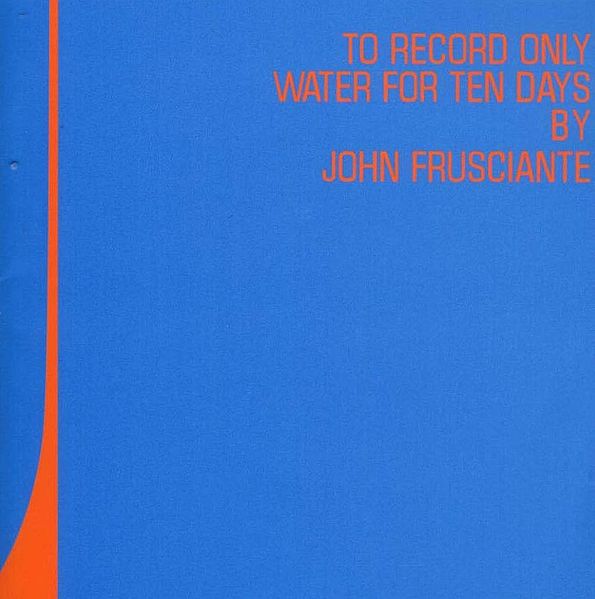FRUSCIANTE JOHN - To record only water f