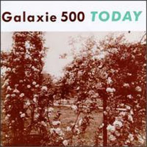 GALAXIE 500 - Today