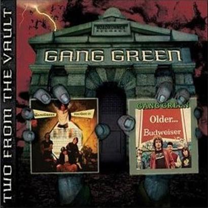GANG GREEN - Older Budweiser/You got it