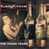 GANG GREEN - Taang years