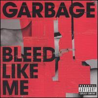 GARBAGE - Bleed like me