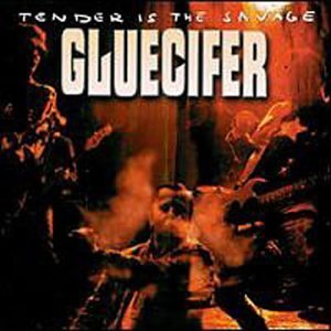 GLUECIFER - Tender is the savage