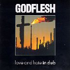 GODFLESH - Love and hate in dub