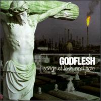 GODFLESH - Songs of love and hate