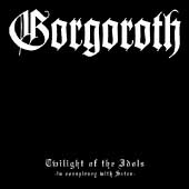 GORGOROTH - Twilight of the idols