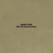 GRAND FUNK RAILROAD - Were an american b
