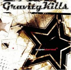 GRAVITY KILLS - Superstarved