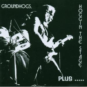 GROUNDHOGS - Hogginthe stage Plus