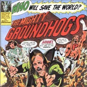 GROUNDHOGS - Who will save the world?