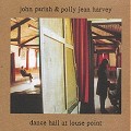 HARVEY P.J.AND JOHN PARISH - Dance hall 