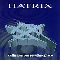 HATRIX - Collisioncoursewithnoplace