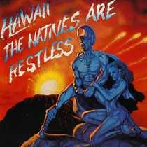 HAWAII - The natives are restless