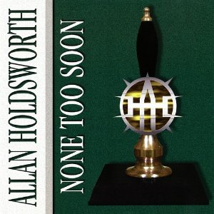 HOLDSWORTH ALLAN - None Too Soon