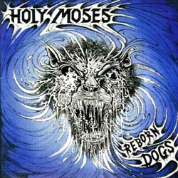 HOLY MOSES - Reborn dogs