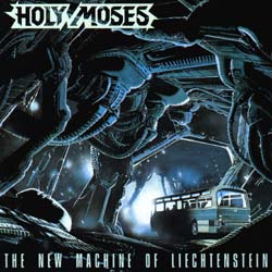 HOLY MOSES - The new machine of lichenst
