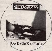 HOLY MOSES - Too drunk to fuck