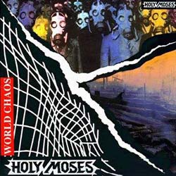 HOLY MOSES - World chaos