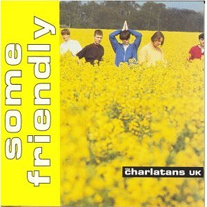 CHARLATANS - Some friendly