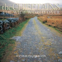 CHIEFTAINS - THE WIDE WORLD OVER: A 40 YEA