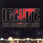 IGNITE - Our darkest days