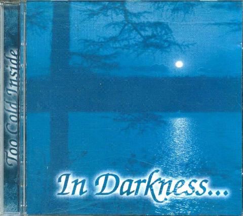 IN DARKNESS - Too cold inside