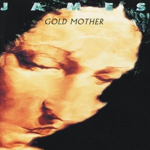 JAMES - Gold mother