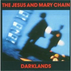 JESUS AND MARY CHAIN - Darklands