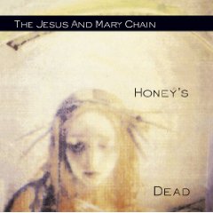 JESUS AND MARY CHAIN - Honeys dead