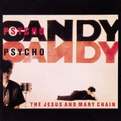 JESUS AND MARY CHAIN - Psychocandy