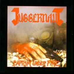 JUGGERNAUT - Baptism under fire