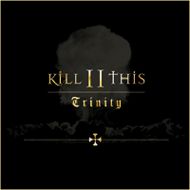 KILL II THIS - Trinity