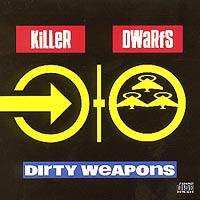 KILLER DWARFS - Dirty weapons
