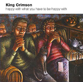 KING CRIMSON - Happy with what you have
