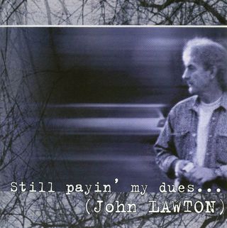 LAWTON JOHN - Still payin my dues to