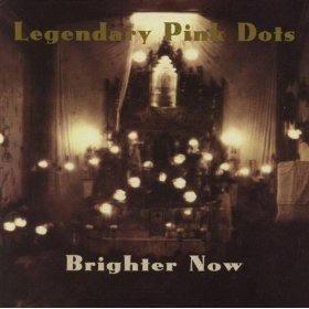 LEGENDARY PINK DOTS - Brighter now