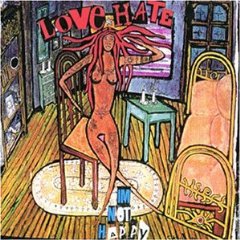 LOVE/HATE - Im not happy
