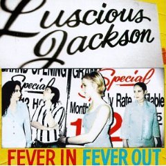 LUSCIOUS JACKSON - Fever in fever out