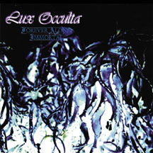 LUX OCCULTA - Forever alone immortal