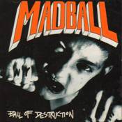 MADBALL - Ball of destruction