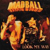 MADBALL - Look my way