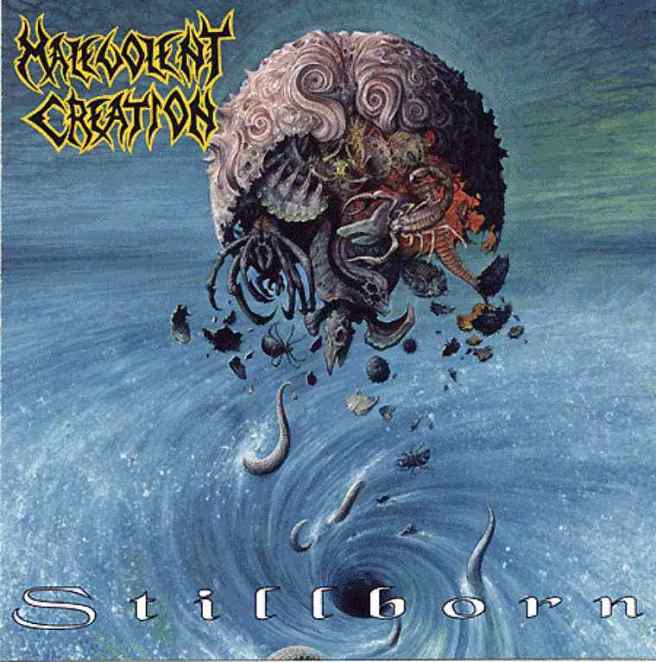 MALEVOLENT CREATION - Stillborn